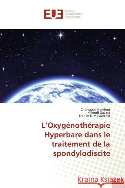 L'Oxygénothérapie Hyperbare dans le traitement de la spondylodiscite Mandour, Cherkaoui; Gazzaz, Miloudi; El Mostarchid, Brahim 9786202284554