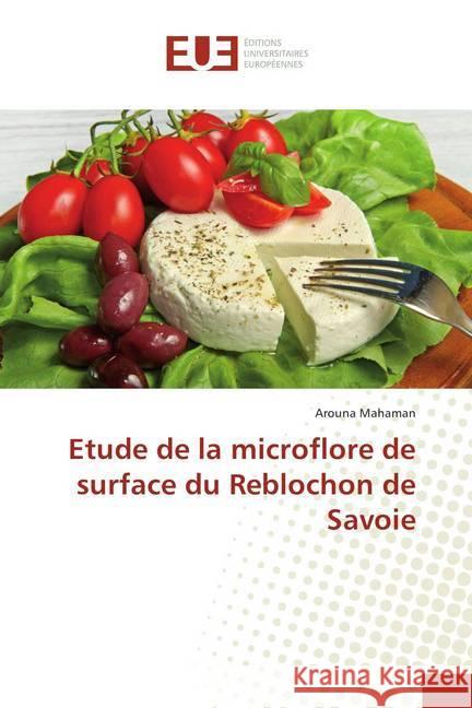 Etude de la microflore de surface du Reblochon de Savoie Mahaman, Arouna 9786202285483