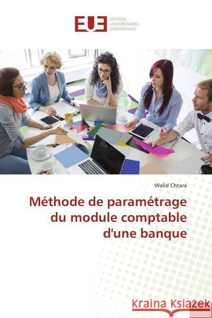 Méthode de paramétrage du module comptable d'une banque Chtara, Walid 9786202285711