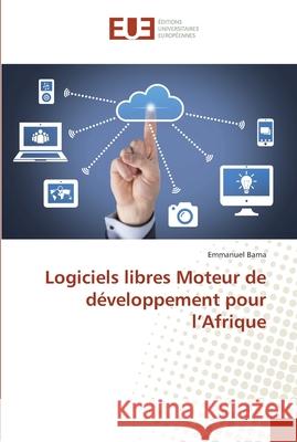 Logiciels libres Moteur de développement pour l'Afrique Bama, Emmanuel 9786202285773