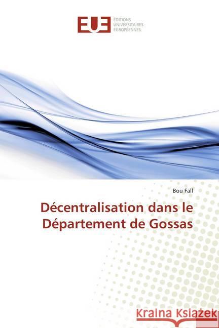 Décentralisation dans le Département de Gossas Fall, Bou 9786202285896 Éditions universitaires européennes