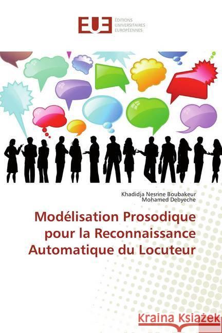 Modélisation Prosodique pour la Reconnaissance Automatique du Locuteur Boubakeur, Khadidja Nesrine; Debyeche, Mohamed 9786202286053