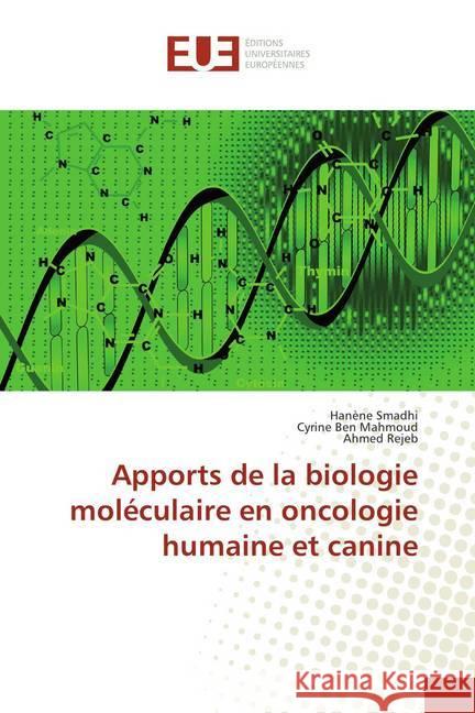 Apports de la biologie moléculaire en oncologie humaine et canine Smadhi, Hanène; Ben Mahmoud, Cyrine; Rejeb, Ahmed 9786202286473 Éditions universitaires européennes