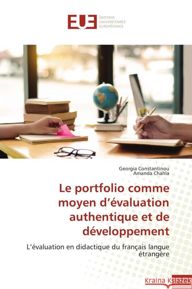 Le portfolio comme moyen d'évaluation authentique et de développement Constantinou, Georgia, Chahla, Amanda 9786202286619