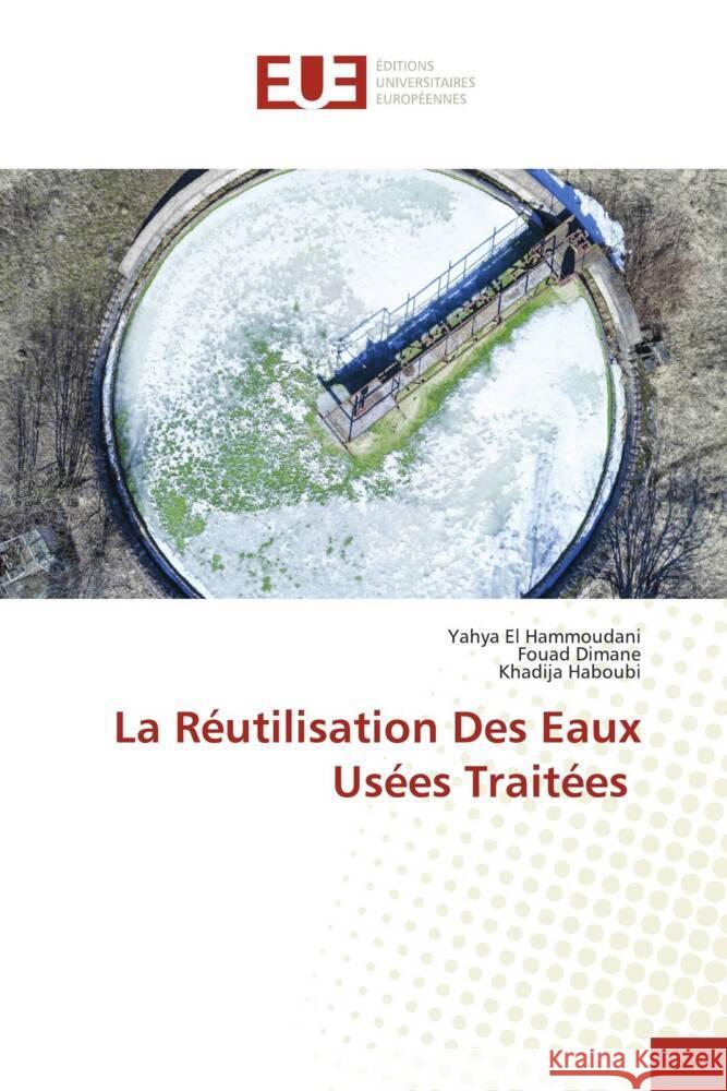 La Réutilisation Des Eaux Usées Traitées El Hammoudani, Yahya, Dimane, Fouad, HABOUBI, Khadija 9786202286893