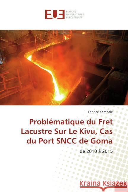 Problématique du Fret Lacustre Sur Le Kivu, Cas du Port SNCC de Goma : de 2010 à 2015 Kambale, Fabrice 9786202286992