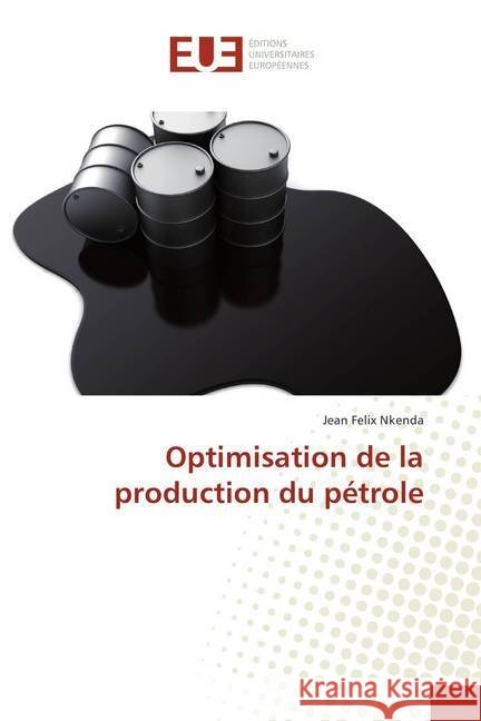 Optimisation de la production du pétrole Nkenda, Jean Felix 9786202287494