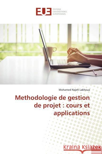 Methodologie de gestion de projet : cours et applications Lakhoua, Mohamed Najeh 9786202288095