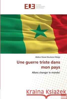 Une guerre triste dans mon pays Abdoul Nasser Boubacar Maiga 9786202288583 Editions Universitaires Europeennes