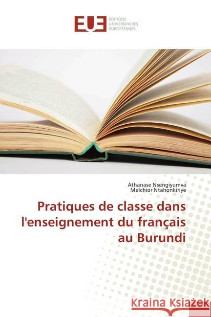 Pratiques de classe dans l'enseignement du français au Burundi Nsengiyumva, Athanase; Ntahonkiriye, Melchior 9786202288620