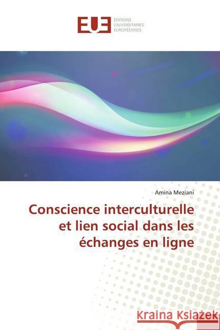 Conscience interculturelle et lien social dans les échanges en ligne Meziani, Amina 9786202288996