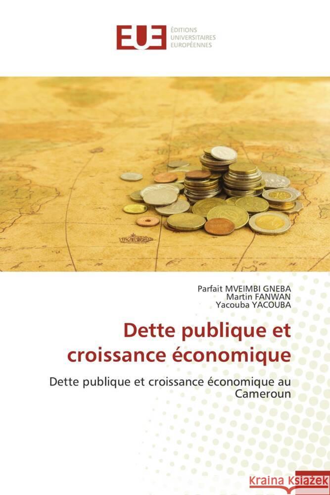 Dette publique et croissance économique MVEIMBI GNEBA, Parfait, FANWAN, Martin, YACOUBA, Yacouba 9786202289146 Éditions universitaires européennes