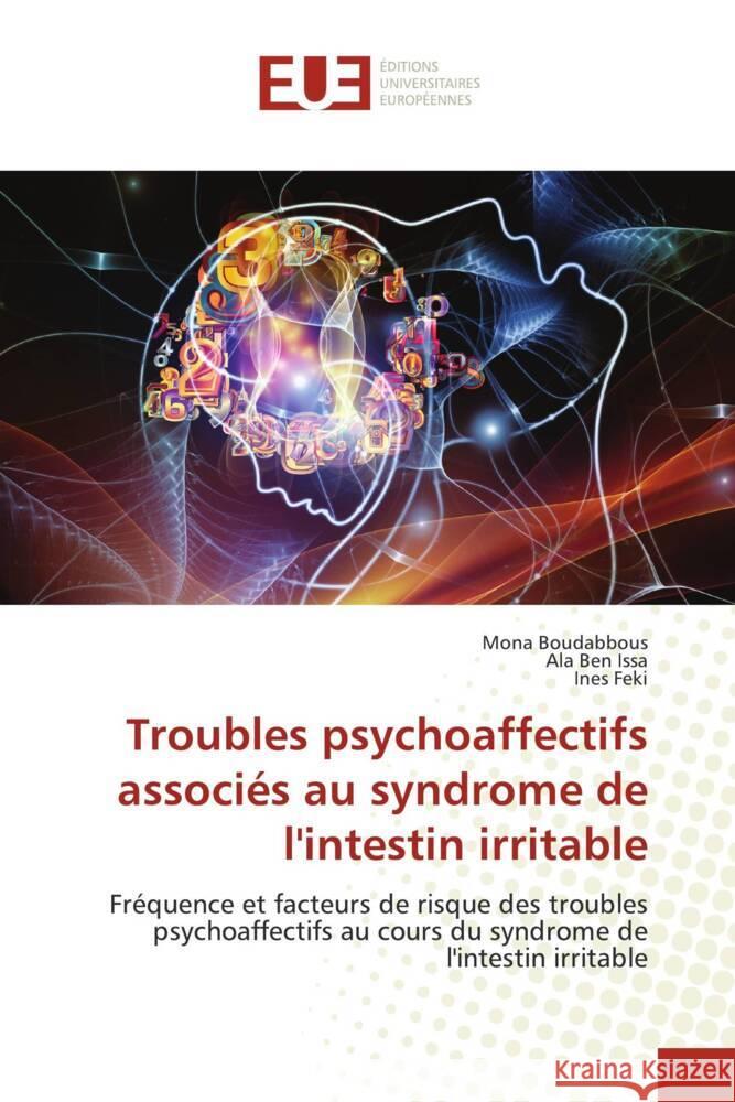 Troubles psychoaffectifs associés au syndrome de l'intestin irritable Boudabbous, Mona, Ben Issa, Ala, Feki, Ines 9786202289573