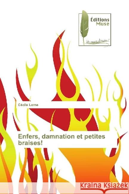 Enfers, damnation et petites braises! Lorne, Cécile 9786202290258