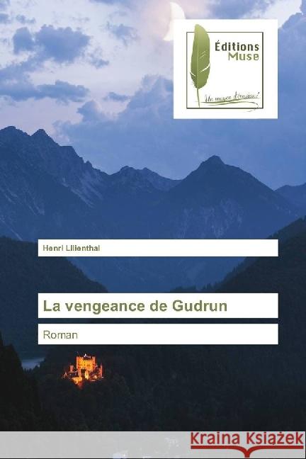 La vengeance de Gudrun : Roman Lilienthal, Henri 9786202290272