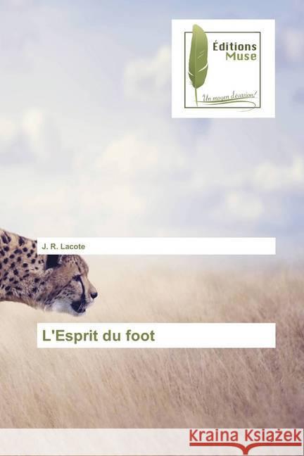 L'Esprit du foot Lacote, J. R. 9786202290760 Editions Muse