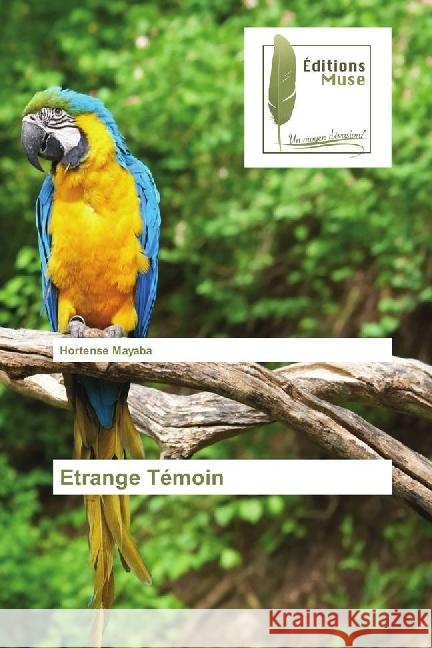 Etrange Témoin Mayaba, Hortense 9786202290821 Editions Muse