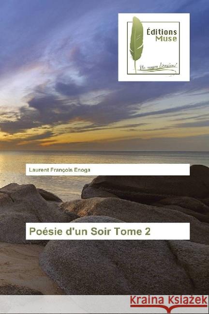 Poésie d'un Soir Tome 2 Enoga, Laurent François 9786202290876 Editions Muse