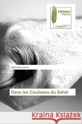 Dans les Coulisses du Sahel Abdoulaziz Deme 9786202291347 Editions Muse