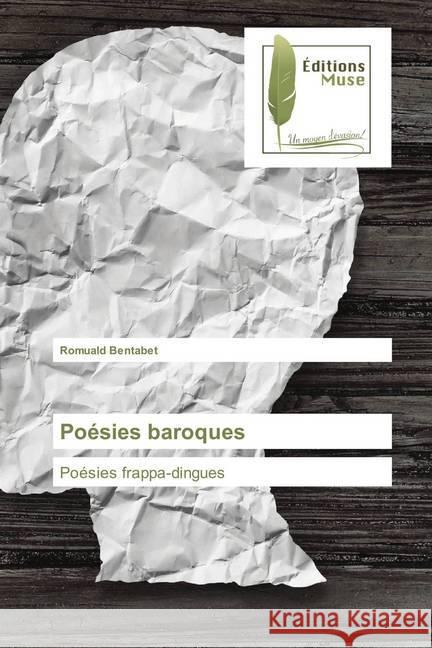 Poésies baroques : Poésies frappa-dingues Bentabet, Romuald 9786202291361 Editions Muse