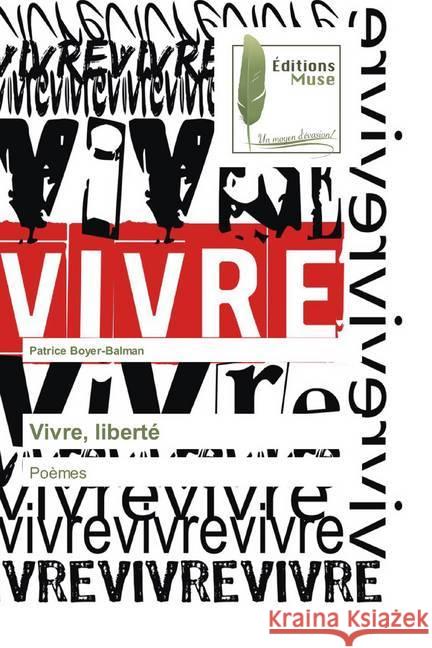 Vivre, liberté : Poèmes Boyer-Balman, Patrice 9786202291583