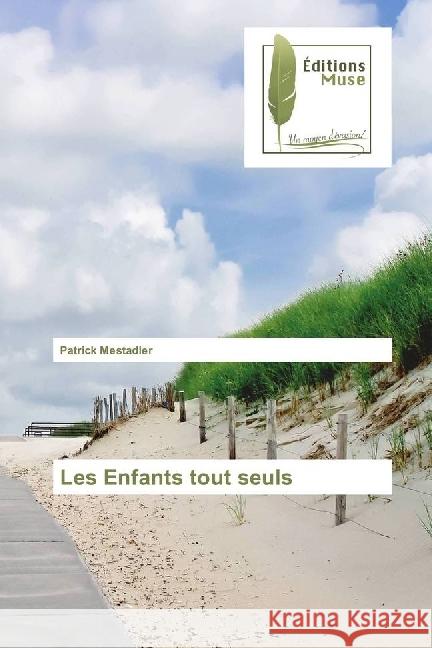 Les Enfants tout seuls Mestadier, Patrick 9786202291934 Editions Muse