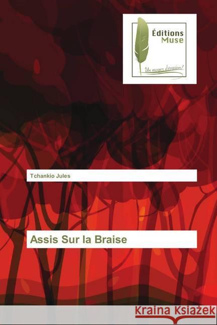 Assis Sur la Braise Jules, Tchankio 9786202292047 Editions Muse