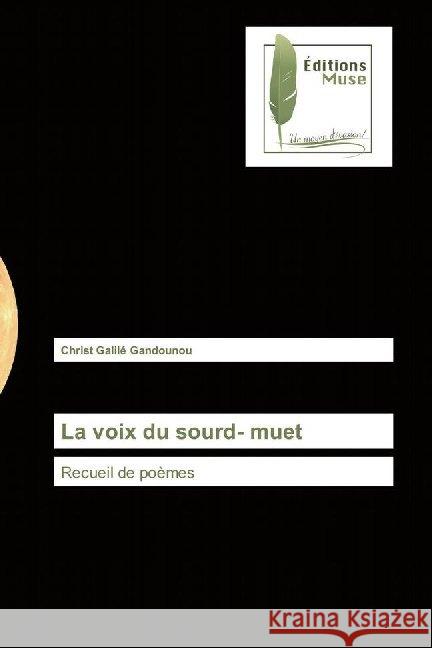 La voix du sourd- muet : Recueil de poèmes Gandounou, Christ Galilé 9786202294041 Editions Muse