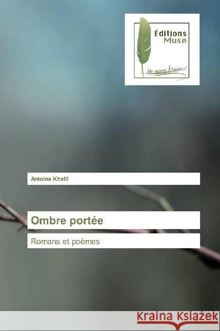 Ombre portée : Romans et poèmes KHALIL, Antoine 9786202294157