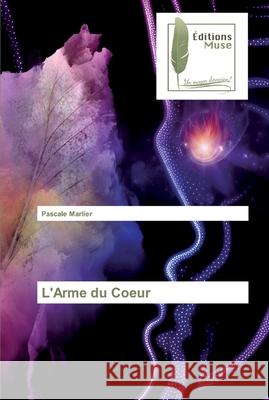 L'Arme du Coeur Pascale Marlier 9786202294263