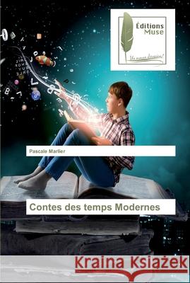 Contes des temps Modernes Pascale Marlier 9786202294270