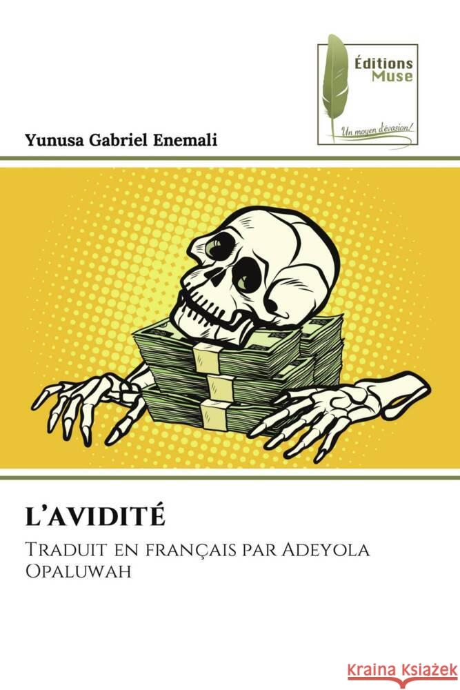 L'AVIDITÉ Gabriel Enemali, Yunusa 9786202294430 Éditions Muse