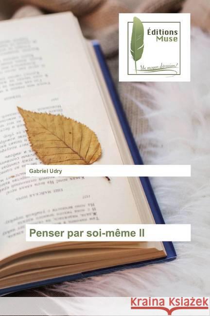 Penser par soi-même II Udry, Gabriel 9786202294843 Editions Muse