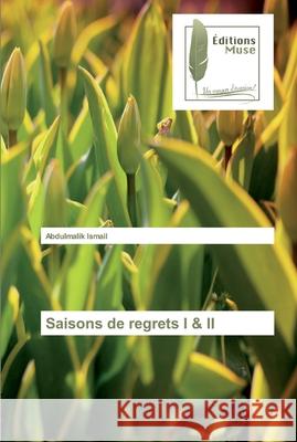 Saisons de regrets I & II Ismail, Abdulmalik 9786202295161