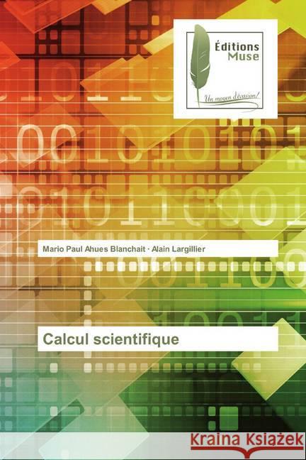 Calcul scientifique Ahues Blanchait, Mario Paul; Largillier, Alain 9786202295673