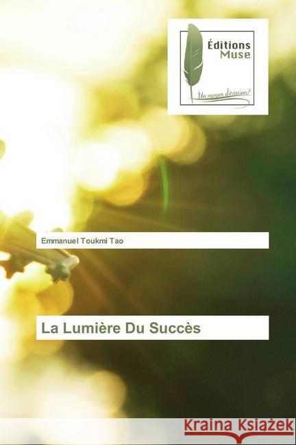 La Lumière Du Succès Toukmi Tao, Emmanuel 9786202296472 Editions Muse