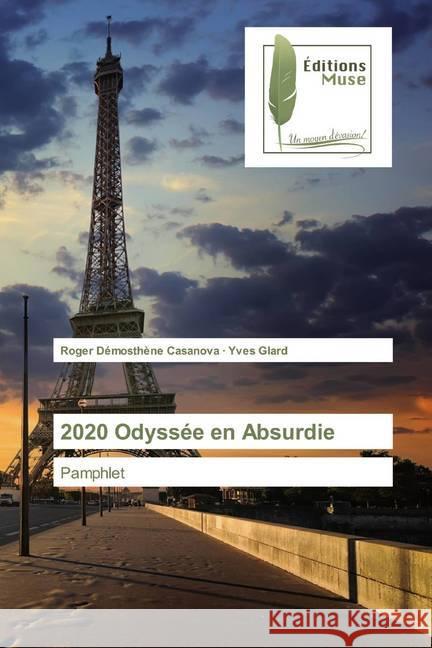 2020 Odyssée en Absurdie : Pamphlet Casanova, Roger Démosthène; Glard, Yves 9786202296748
