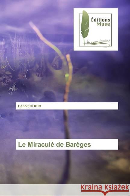 Le Miraculé de Barèges GODIN, Benoît 9786202296878 Editions Muse