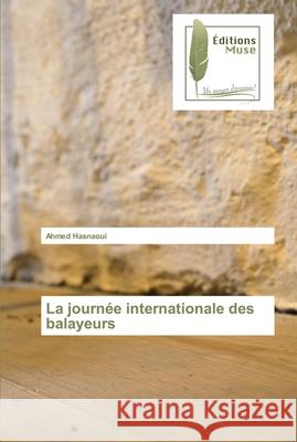 La journée internationale des balayeurs Hasnaoui, Ahmed 9786202296892 Editions Muse