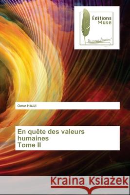 En quête des valeurs humainesTome II Hajji, Omar 9786202297752