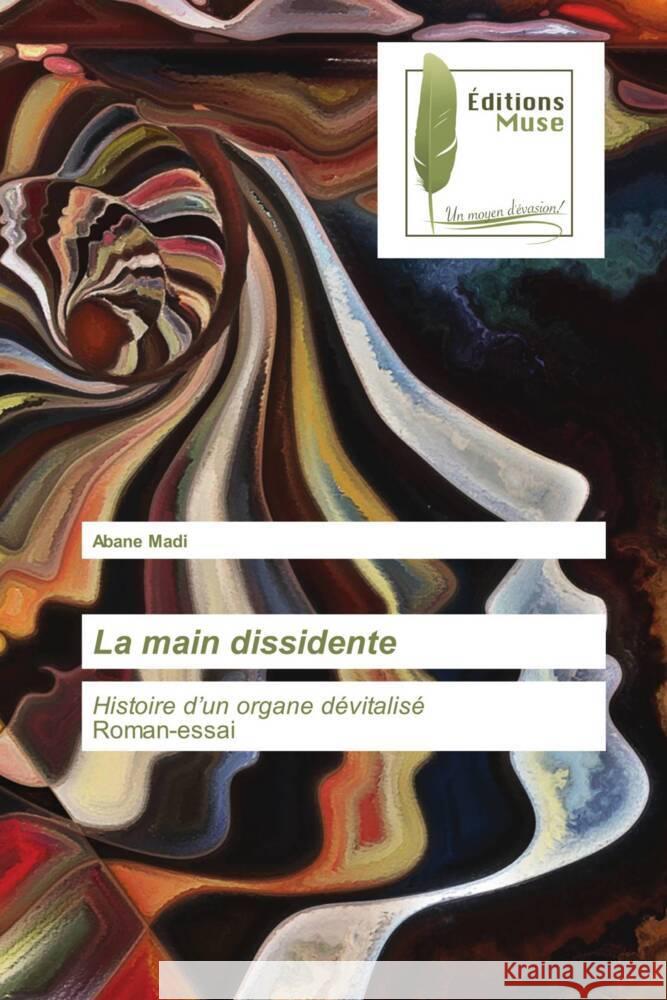 La main dissidente Madi, Abane 9786202298278 Editions Muse