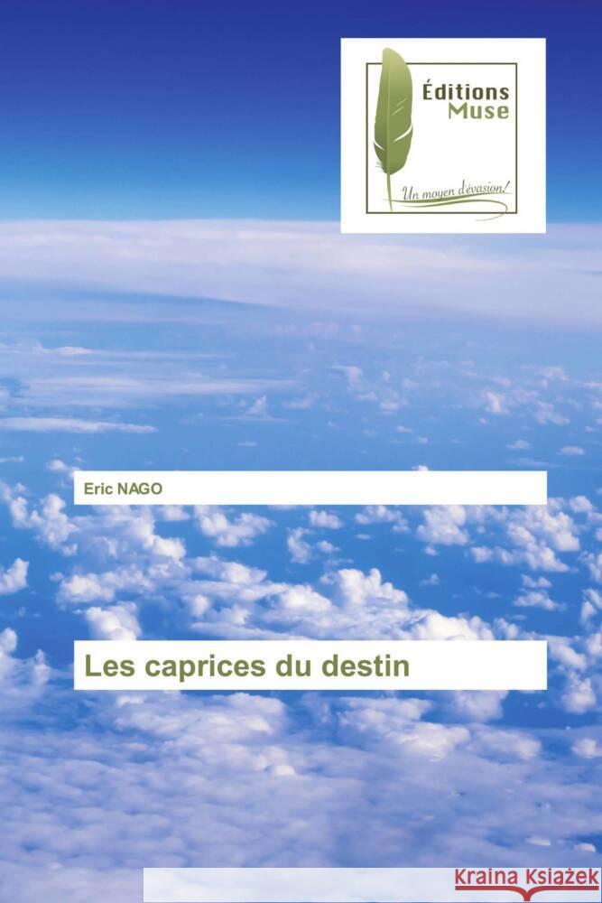 Les caprices du destin NAGO, Eric 9786202298339 Éditions Muse