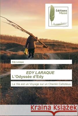EDY LARAQUE L'Odyssée d'Edy Laraque, Edy 9786202299121 Editions Muse