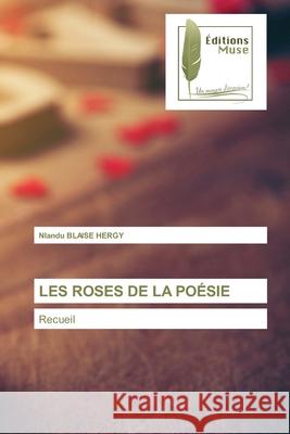 Les Roses de la Poésie Nlandu Blaise Hergy 9786202299169 Editions Muse