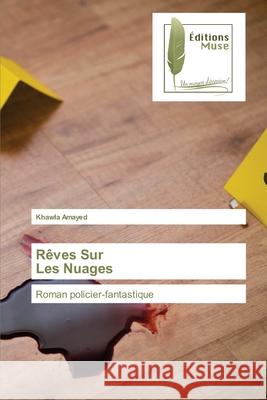 Rêves Sur Les Nuages Amayed, Khawla 9786202299602