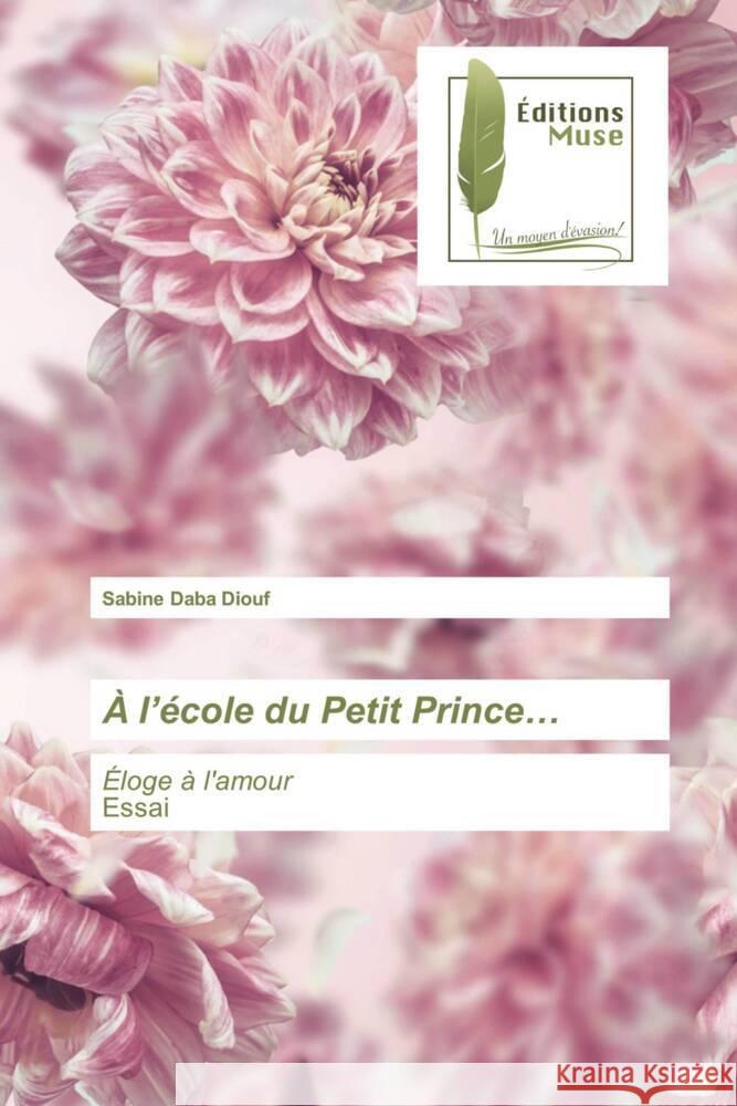 À l'école du Petit Prince... Daba Diouf, Sabine 9786202299626 Editions Muse
