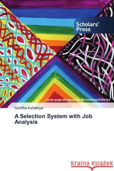 A Selection System with Job Analysis Kshatriya, Sunitha 9786202300025 Scholar's Press