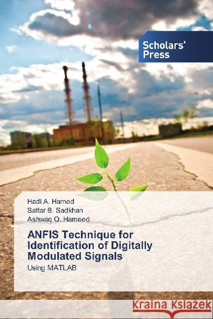 ANFIS Technique for Identification of Digitally Modulated Signals : Using MATLAB Hamed, Hadi A.; Sadkhan, Sattar B.; Hameed, Ashwaq Q. 9786202300520