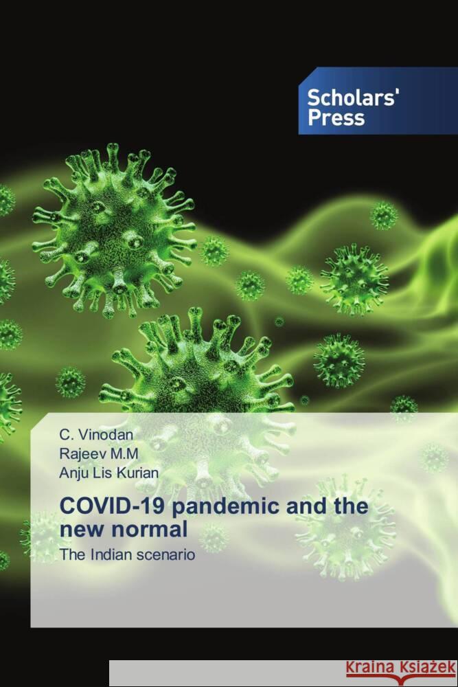 COVID-19 pandemic and the new normal Vinodan, C., M.M, Rajeev, Kurian, Anju Lis 9786202300582