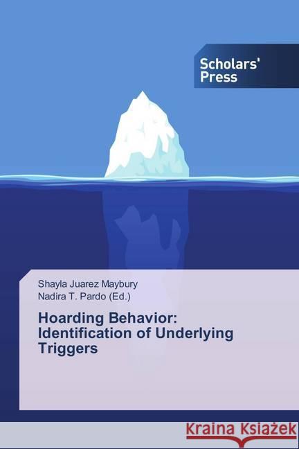 Hoarding Behavior: Identification of Underlying Triggers Juarez Maybury, Shayla 9786202300957